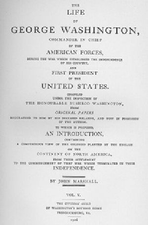 [Gutenberg 18595] • The Life of George Washington, Vol. 5 / Commander in Chief of the American Forces During the War / which Established the Independence of his Country and First / President of the United States